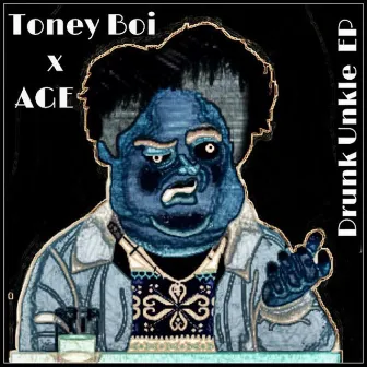 Drunk Unkle EP by Toney Boi