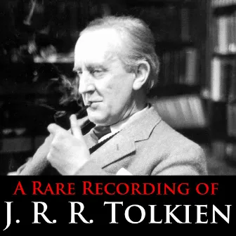 A Rare Recording Of J.R.R. Tolkien by J.R.R. Tolkien