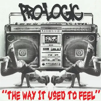 The Way It Used To Feel by Pro-Logic