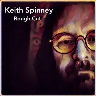 Rough Cut by Keith Spinney