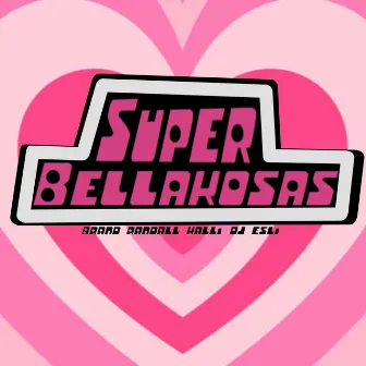 Super Bellakosas by Kallí