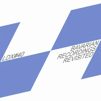 Bavarian Recordings Revisited by LDX#40