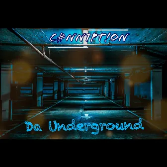 Da Underground by C#NN1PT!ON