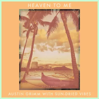 Heaven to Me by Austin Grimm