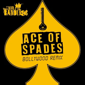 Ace of Spades (Bollywood Remix) by The Reel Banditos