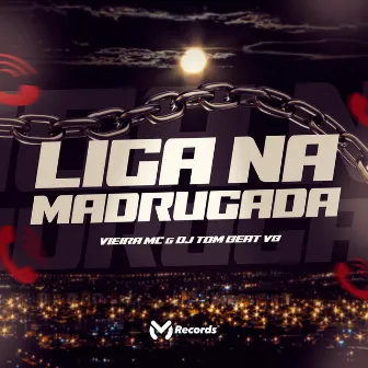 Liga na Madrugada by Vieira Mc