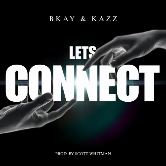 LETS CONNECT by Bkay & Kazz