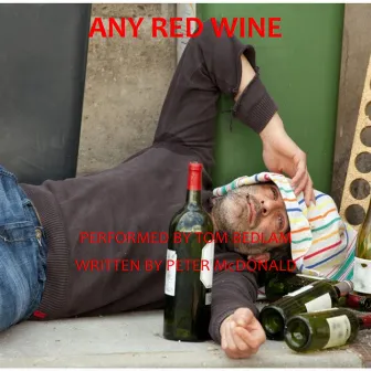 Any Red Wine by Tom Bedlam