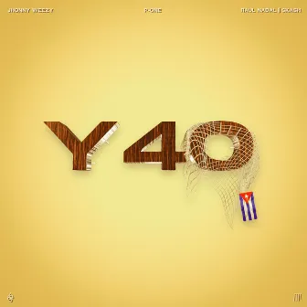 Y 40 by Jhonny Weezy