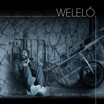 Tampoco Pido Tanto by Welelo