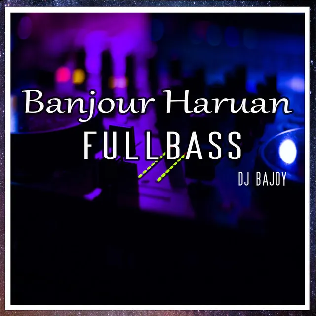 BANJOUR HARUAN FULLBASS