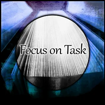 Focus on Task - Sounds for Study, Increase Concentration, Exams Learning, Quiet Sounds to Learn, Soft Music by Improve Concentration Academy