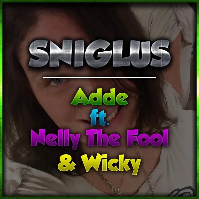 Sniglus (feat. Nelly The Fool & Wicky)