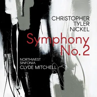 Christopher Tyler Nickel: Symphony No. 2 by Clyde Mitchell