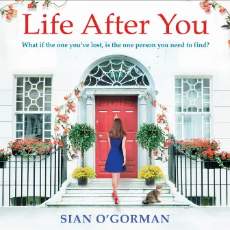 Life After You [What If The One You've Lost, Is The Person You Need To Find? (Unabridged)] by Sian O'Gorman