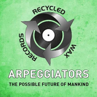 The Possible Future of Mankind by Arpeggiators