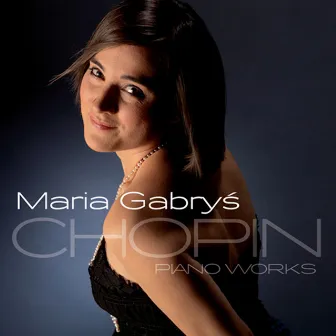 Chopin: Piano Works by Maria Gabrys