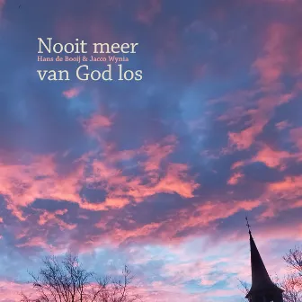 Nooit meer van God los by Hans De Booij