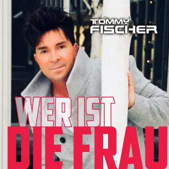 Wer ist die Frau by Tommy Fischer