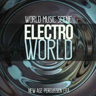 ELECTROWORLD New Age Percussions Era by World Music Scene