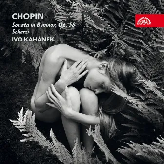 Chopin: Piano Sonata and Scherzi by Ivo Kahanek