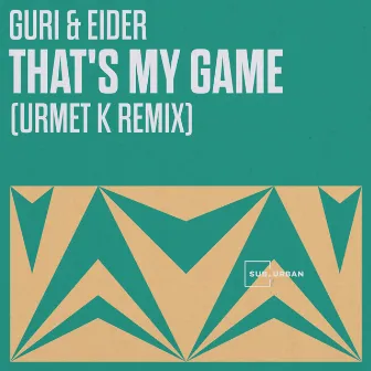 That's My Game (Urmet K Remix) by Guri & Eider