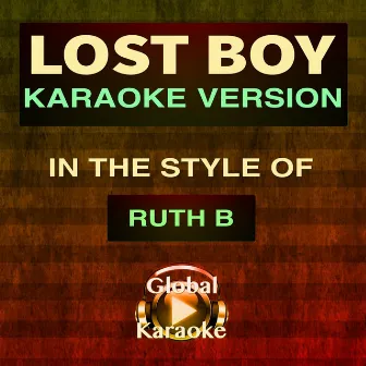 Lost Boy (In the Style of Ruth B) [Karaoke Version] by Global Karaoke