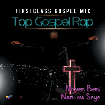 Top Gospel Rap by Firstclass Gospel Mix