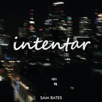 Intentar by Sam Bates