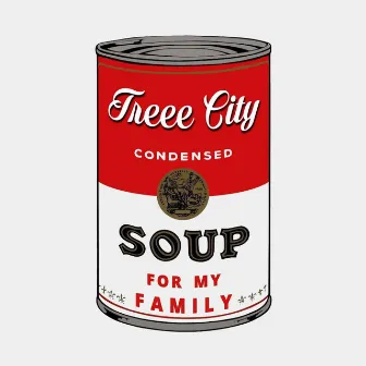 Soup For My Family by Treee City