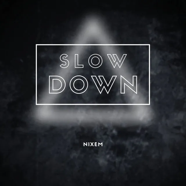 Slow Down