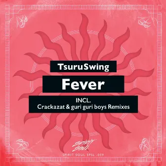 Fever by TsuruSwing