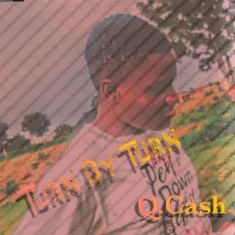 Turn by Turn by Q Cash