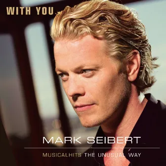 With You - Musicalhits - The Unusual Way by Mark Seibert