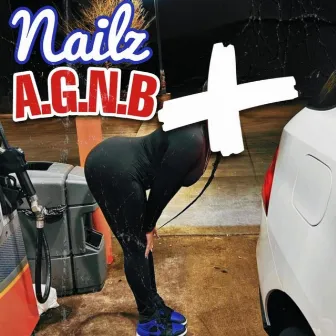 A.G.N.B by Nailz