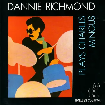 Dannie Richmond Plays Charles Mingus by Dannie Richmond