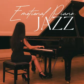 Emotional Piano Jazz: Music That Touches The Soul by Emotional Jazz Consort