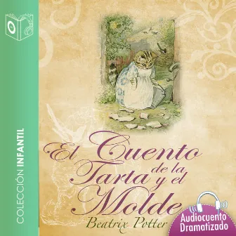 El cuento de la tarta y el molde - Dramatizado by Beatrix Potter