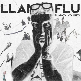 Blanco yo creo by Llan Flu