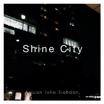 Shine City by Anjuan Julio Siahaan