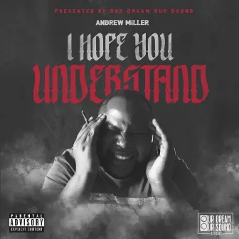 I Hope You Understand by Andrew Miller