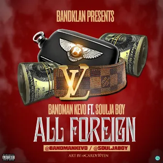 All Foreign (feat. Souljaboy) by Bandman Kevo