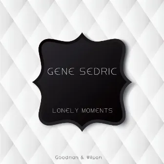 Lonely Moments by Gene Sedric