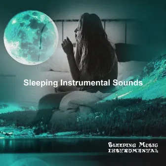 Sleeping Instrumental Sounds by Sleeping Music Instrumental