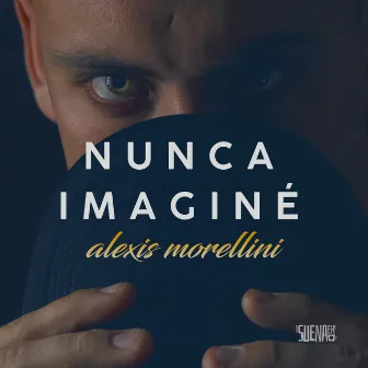 Nunca Imaginé by Alexis Morellini