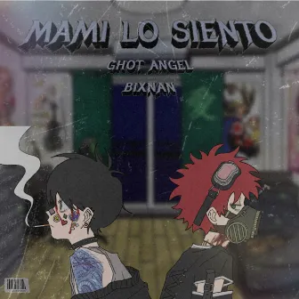 Mami Lo Siento by Ghot Angel