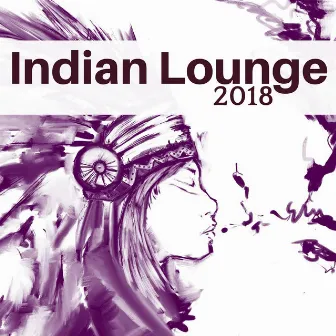 Indian Lounge 2018 - Relaxing Asian Music for Meditation and Yoga by Indian Summer