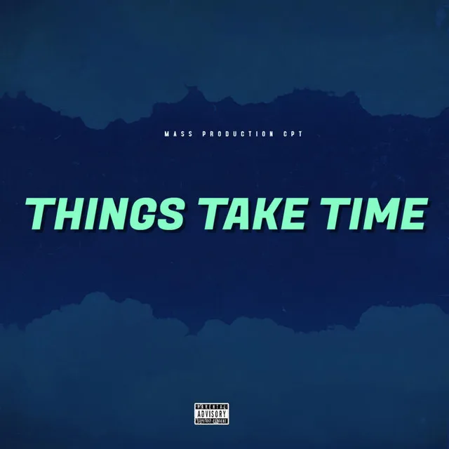 Things Take Time