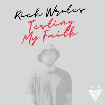 Testing My Faith by Rich Wrotes