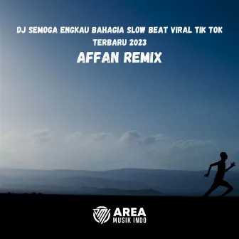 DJ Semoga Engkau Bahagia Slow Beat Viral Tik Tok Terbaru 2023 by Affan Remix